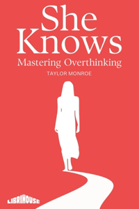 She Knows: Mastering Overthinking