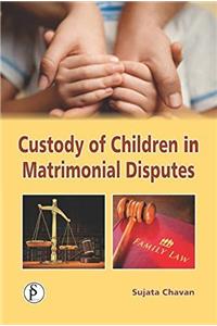 CUSTODY OF CHILDREN IN MATRIMONIAL DISPUTES