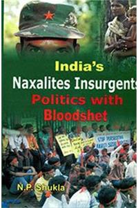 Indias Naxalites Insurgents Politics with Bloodshet