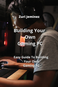 Building Your Own Gaming PC