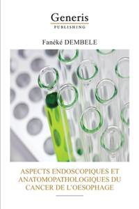 Aspects Endoscopiques Et Anatomopathologiques Du Cancer de l'Oesophage