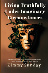 Living Truthfully Under Imaginary Circumstances