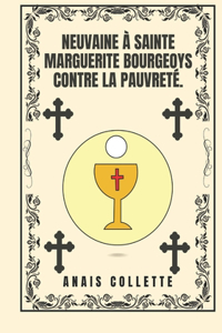 Neuvaine à sainte Marguerite Bourgeoys contre la pauvreté.