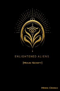 Enlightened Aliens (Movie Script)
