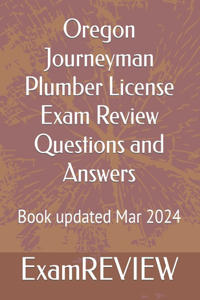 Oregon Journeyman Plumber License Exam Review Questions and Answers