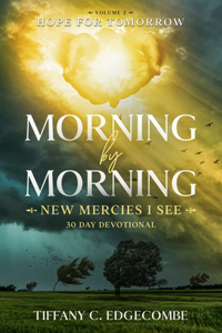 Morning By Morning New Mercies I See
