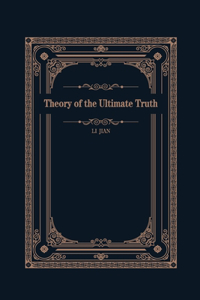 Theory of the Ultimate Truth