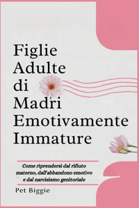 Figlie adulte di Madri Emotivamente Immature