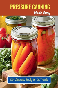 Pressure Canning Made Easy