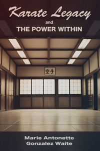 Karate Legacy And The Power Within