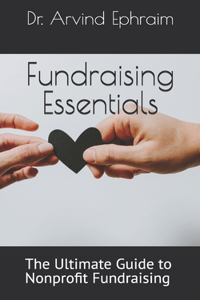 Fundraising Essentials: The Ultimate Guide to Nonprofit Fundraising
