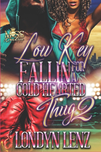 Low Key Fallin' For a Cold Hearted Thug 2