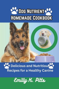 Dog Nutrient Homemade Cookbook