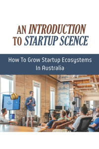 An Introduction To Startup Scene