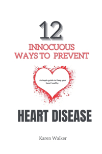 12 Innocuous Ways to Prevent Heart Disease