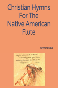 Christian Hymns For The Native American Flute