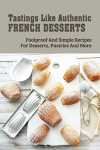 Tastings Like Authentic French Desserts