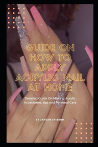 Guide On How to Apply Acrylic Nail At Home