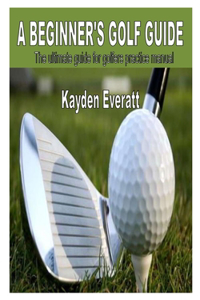 A Beginner's Golf Guide