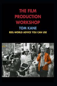 Film Production Workshop (Value Edition): Reel-World Advice You Can Use