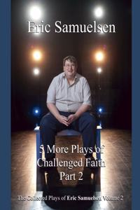 Five More Plays of Challenged Faith