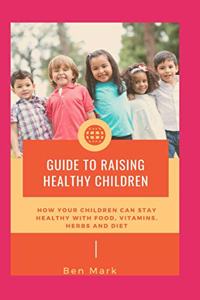 Guide To Raising Healthy Children