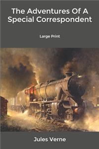 The Adventures Of A Special Correspondent