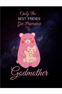 Only The Best Friends Get Promoted To Godmother