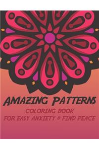Amazing Patterns COLORING BOOK FOR EASY ANXIETY & FIND PEACE