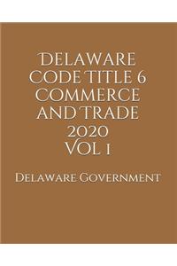 Delaware Code Title 6 Commerce and Trade 2020 Vol 1