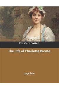 The Life of Charlotte Brontë