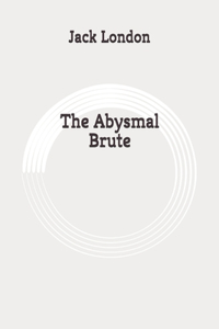 The Abysmal Brute