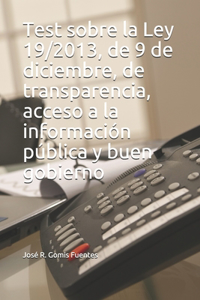 Test sobre la Ley 19/2013, de 9 de diciembre, de transparencia, acceso a la información pública y buen gobierno