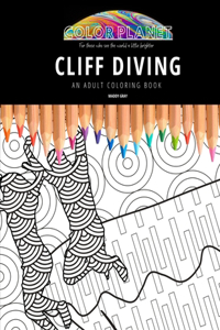 Cliff Diving: AN ADULT COLORING BOOK: An Awesome Coloring Book For Adults