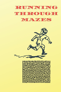 Running Through Mazes