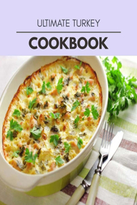 Ultimate Turkey Cookbook