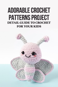Adorable Crochet Patterns Project