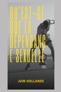 Qu'est-ce que la dépendance sexuelle