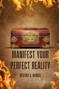 Manifest Your Perfect Reality