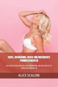 Echte, Aufregende, Heisse Und Unzensierte Pornogeschichten