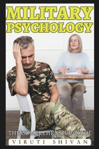 Military Psychology - The Comprehensive Guide