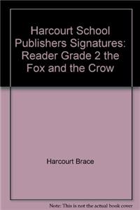 Harcourt School Publishers Signatures: Reader Grade 2 the Fox and the Crow