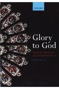 Glory to God (Englische Chormusik aus funf Jahrhunderten)