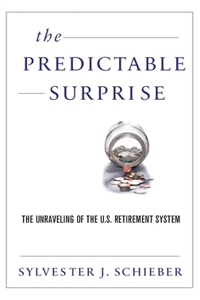 The Predictable Surprise: The Unraveling of the U.S. Retirement System