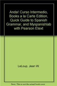 Anda! Curso Intermedio, Books a la Carte Edition, Quick Guide to Spanish Grammar, and Myspanishlab with Pearson Etext