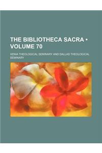 The Bibliotheca Sacra (Volume 70)