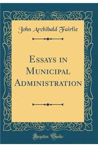 Essays in Municipal Administration (Classic Reprint)