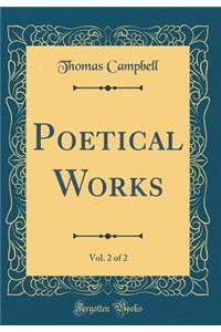 Poetical Works, Vol. 2 of 2 (Classic Reprint)