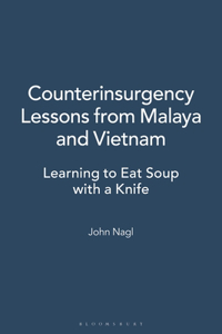 Counterinsurgency Lessons from Malaya and Vietnam