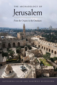 The The Archaeology of Jerusalem Archaeology of Jerusalem: From the Origins to the Ottomans